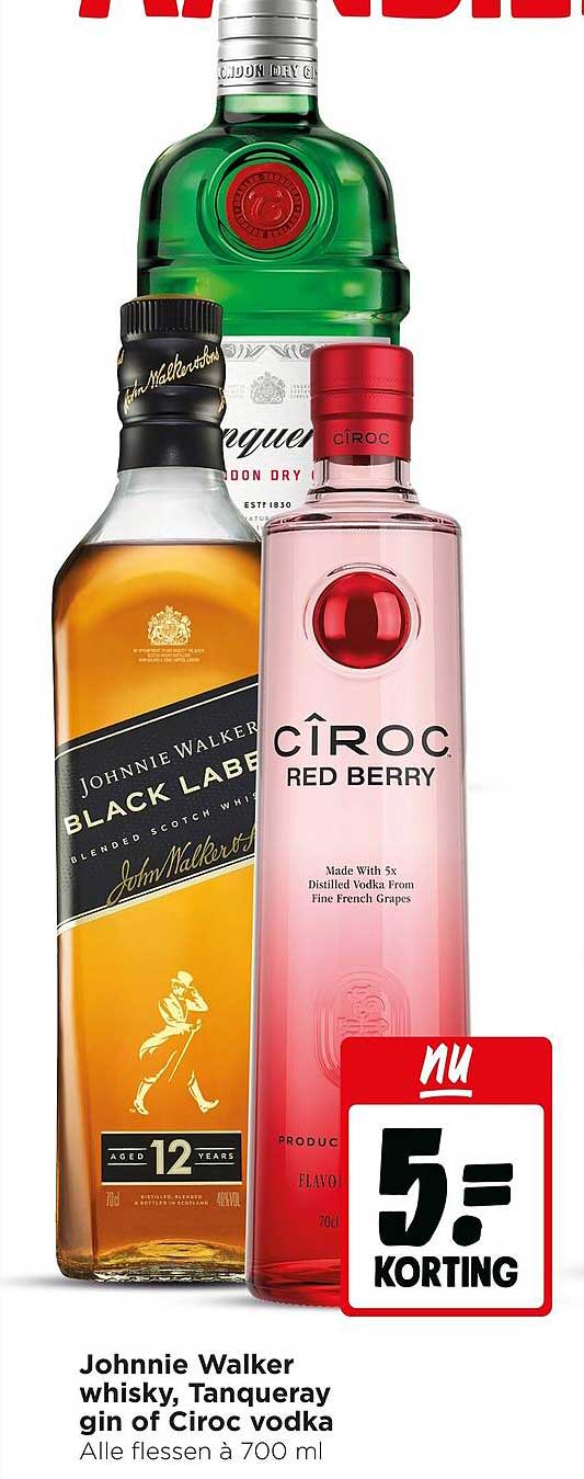 Johnnie Walker whisky, Tanqueray gin of Ciroc vodka 5.- korting