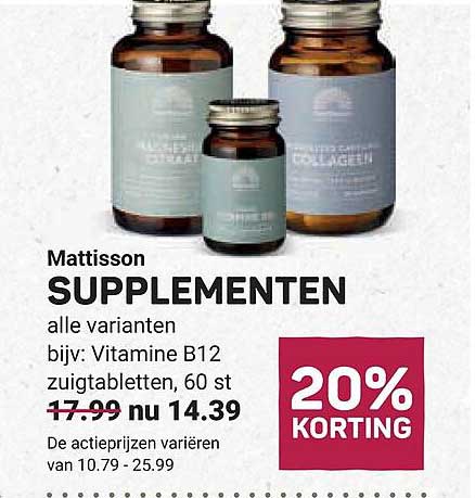 Mattisson SUPPLEMENTEN alle varianten bijv: Vitamine B12 zuigtabletten, 60 st 20% KORTING