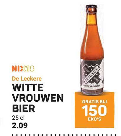 NIX18 De Leckere WITTE VROUWEN BIER 25 cl GRATIS BIJ 150 EKO'S