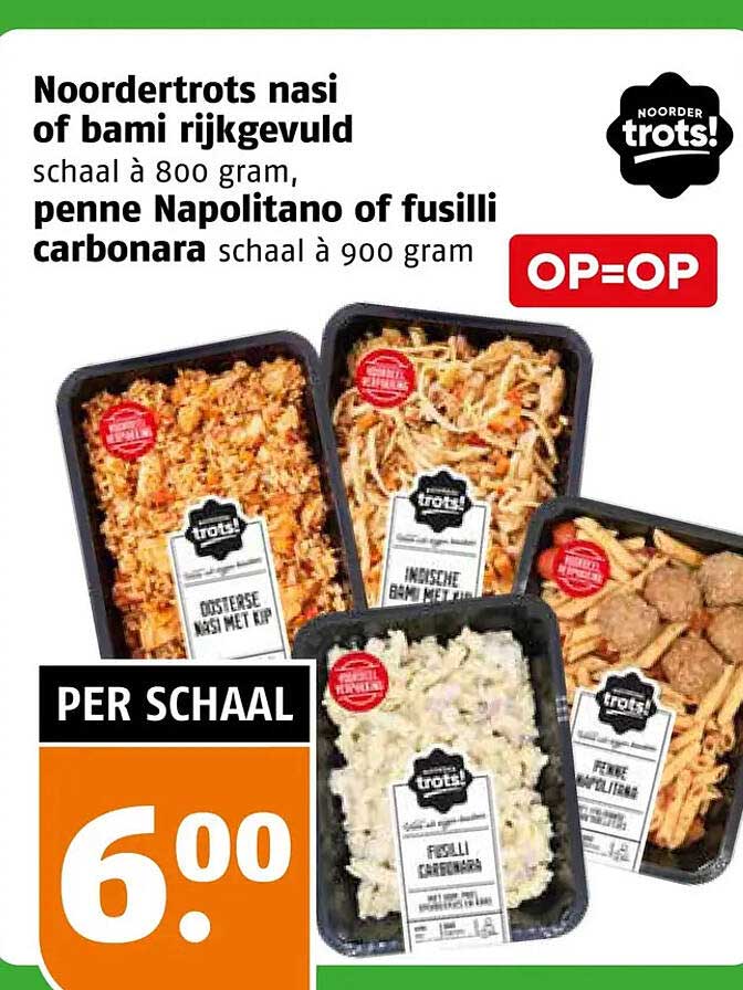 Noordertrots nasi of bami rijkgevuld schaal à 800 gram, penne Napolitano of fusilli carbonara schaal à 900 gram OP=OP