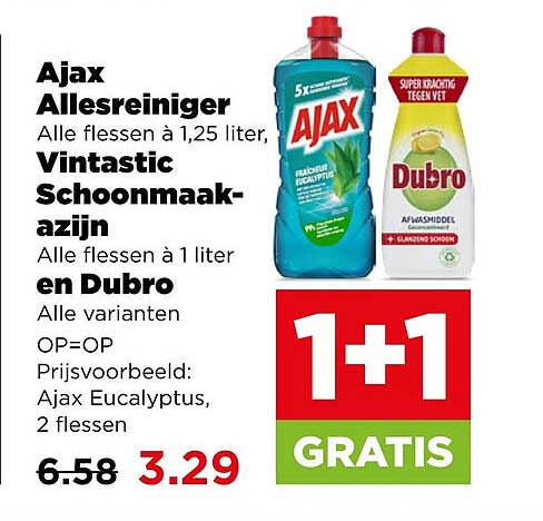 Ajax Allesreiniger Alle flessen à 1,25 liter, Vintastic Schoonmaakazijn Alle flessen à 1 liter en Dubro Alle varianten OP=OP Prijsvoorbeeld: Ajax Eucalyptus, 2 flessen 1+1 GRATIS