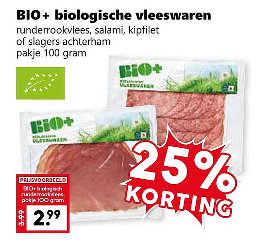 BIO+ biologische vleeswaren runderrookvlees, salami, kipfilet of slagers achterham pakje 100 gram 25% KORTING