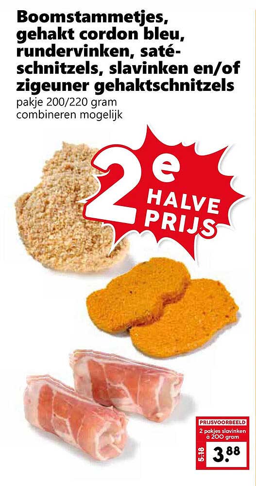 Boomstammetjes, gehakt cordon bleu, rundervinken, saté-schnitzels, slavinken en/of zigeuner gehaktschnitzels 2e halve prijs