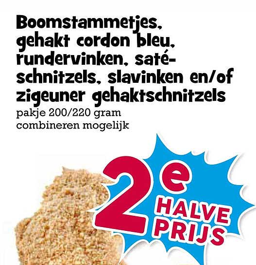 Boomstammetjes, gehakt cordon bleu, rundervinken, saté-schnitzels, slavinken en/of zigeuner gehaktschnitzels 2e halve prijs