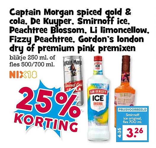 Captain Morgan spiced gold & cola, De Kuyper, Smirnoff ice, Peachtree Blossom, Li limoncellow, Fizzy Peachtree, Gordon’s london dry of premium pink premixen 25% KORTING