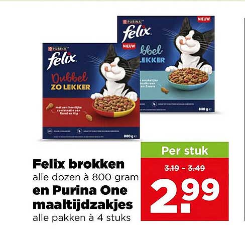 Felix brokken alle dozen à 800 gram en Purina One maaltijdzakjes alle pakken à 4 stuks
