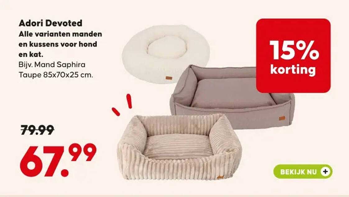 Adori Devoted Alle varianten manden en kussens voor hond en kat. Bijv. Mand Saphira Taupe 85x70x25 cm. 15% korting
