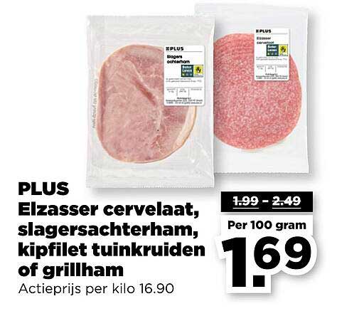 PLUS Elzasser cervelaat, slagersachterham, kipfilet tuinkruiden of grillham