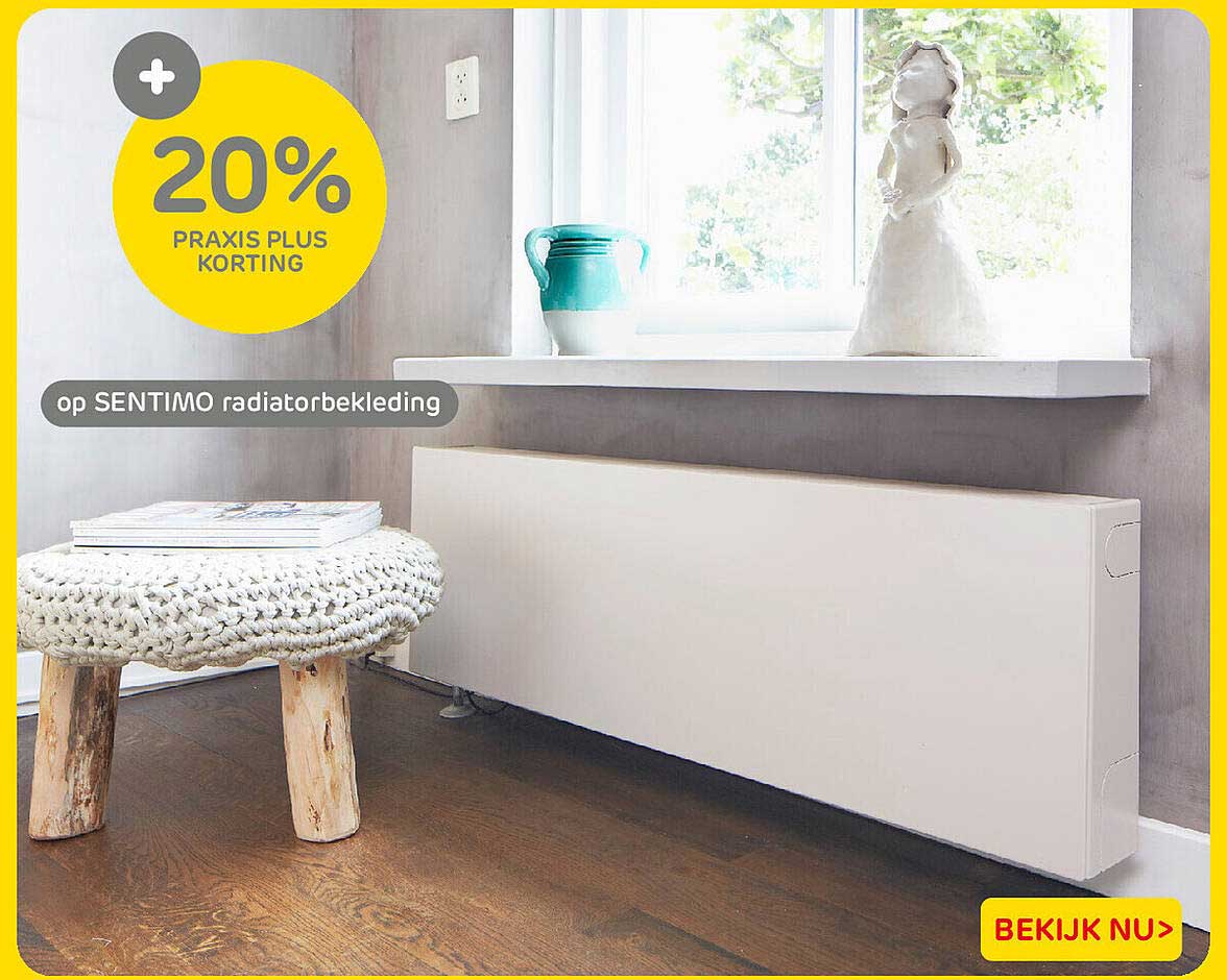 20% Praxis Plus korting op SENTIMO radiatorbekleding