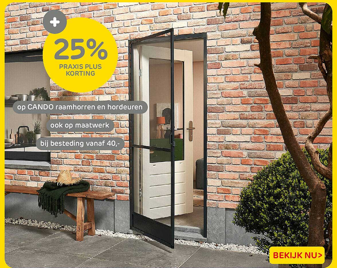 25% Praxis Plus korting op CANDO raamhorren en hordeuren ook op maatwerk bij besteding vanaf 40,-