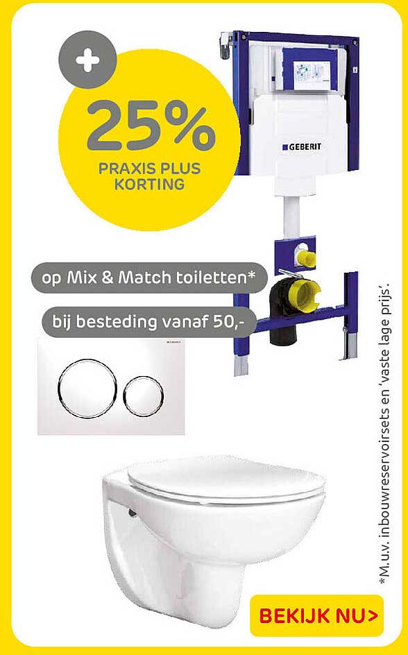 25% PRAXIS PLUS KORTING op Mix & Match toiletten* bij besteding vanaf 50,-