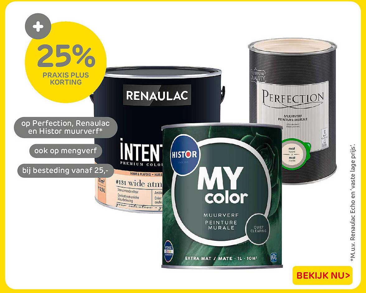 25% Praxis Plus korting op Perfection, Renaulac en Histor muurverf* ook op mengverf bij besteding vanaf 25,-