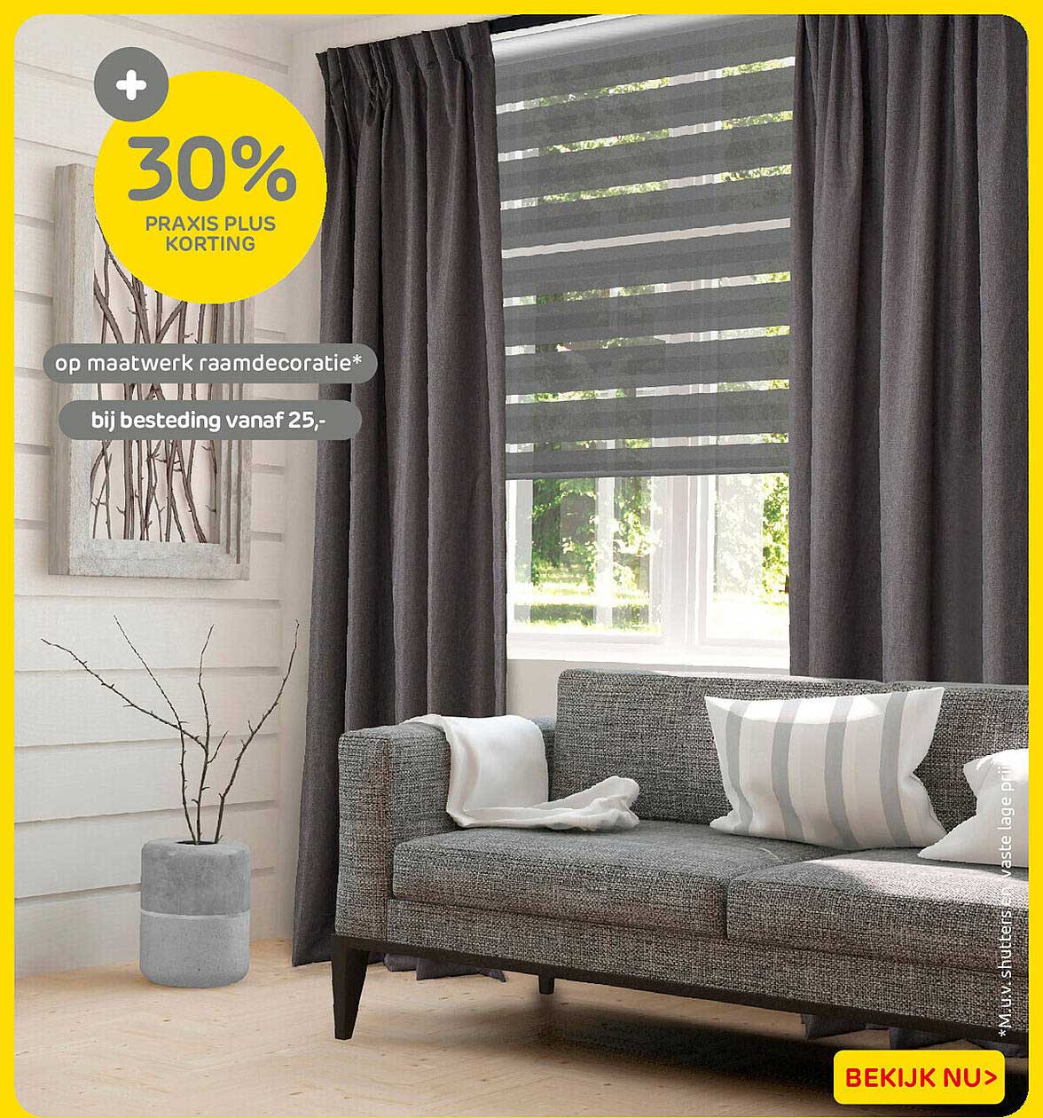 30% Praxis Plus korting op maatwerk raamdecoratie* bij besteding vanaf 25,-