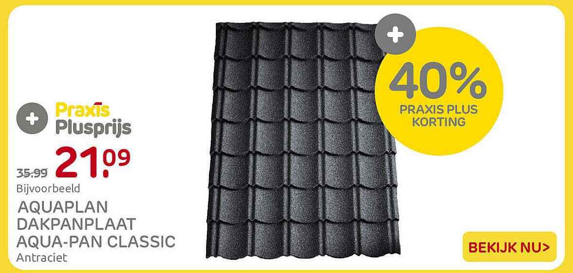 Bijvoorbeeld AQUAPLAN DAKPANPLAAT AQUA-PAN CLASSIC Antraciet 40% PRAXIS PLUS KORTING