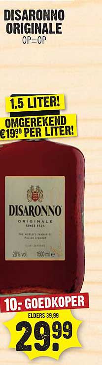 DISARONNO ORIGINALE OP=OP 1,5 LITER! OMGEREKEND €19,99 PER LITER! 10.- GOEKOPER