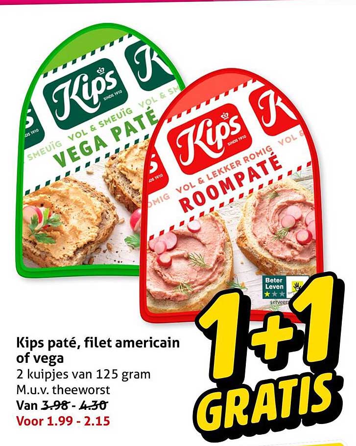 Kips paté, filet americain of vega 1+1 gratis