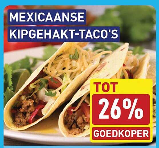 MEXICAANSE KIPGEHAKT-TACO'S TOT 26% GOEDKOPER