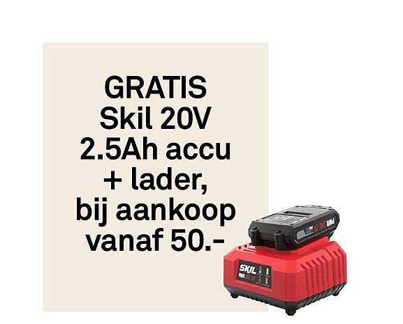 GRATIS Skil 20V 2.5Ah accu + lader, bij aankoop vanaf 50.-