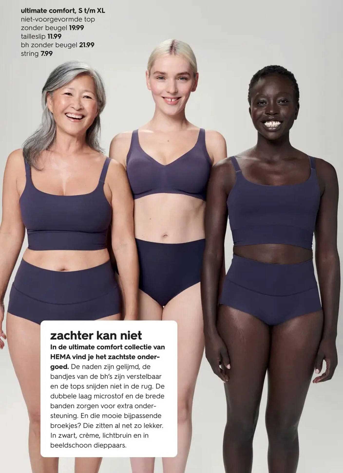 ultimate comfort, S t/m XL niet-voorgevormde top zonder beugel 19.99 tailleslip 11.99 bh zonder beugel 21.99 string 7.99