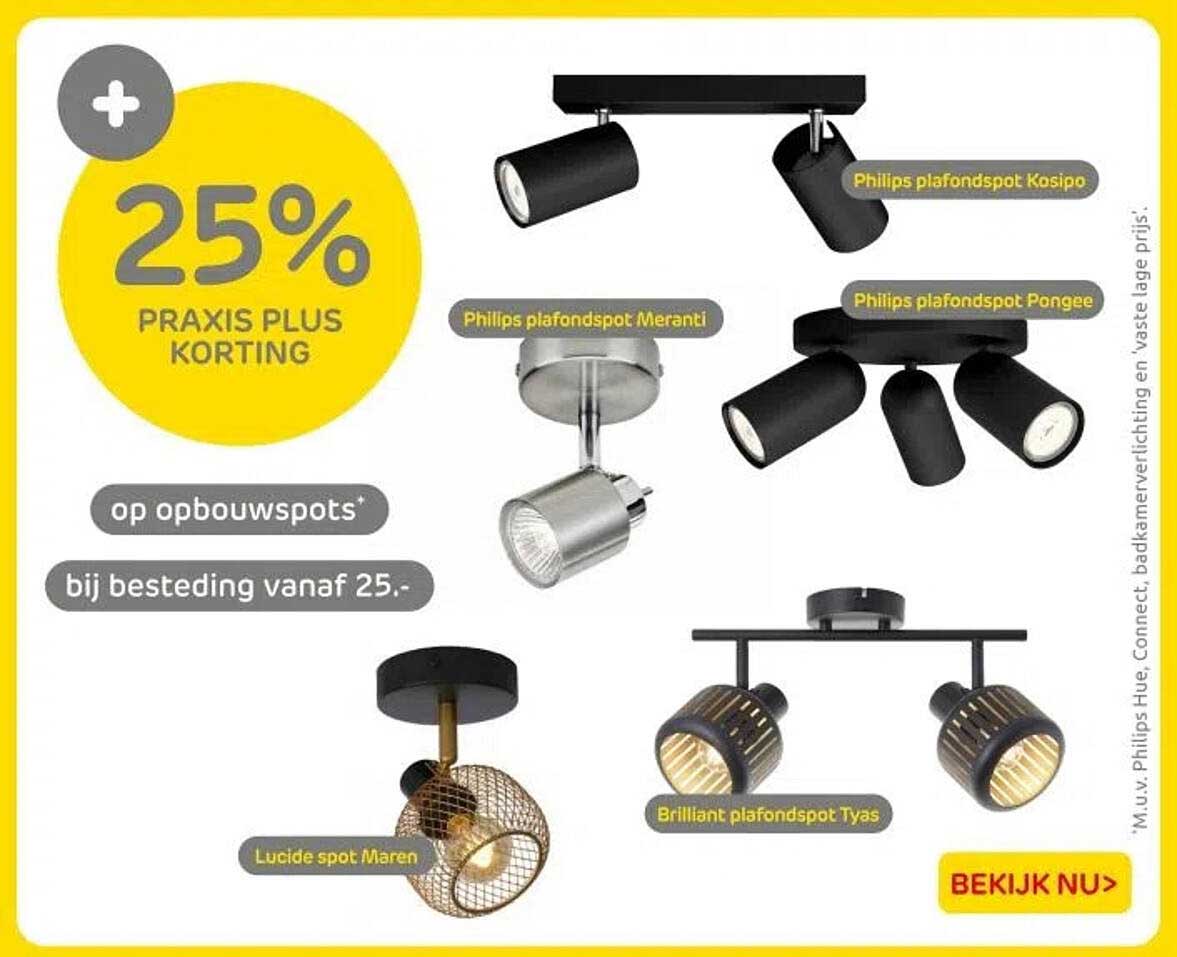 25% PRAKIS PLUS KORTING op opbouwspots bij besteding vanaf 25,-