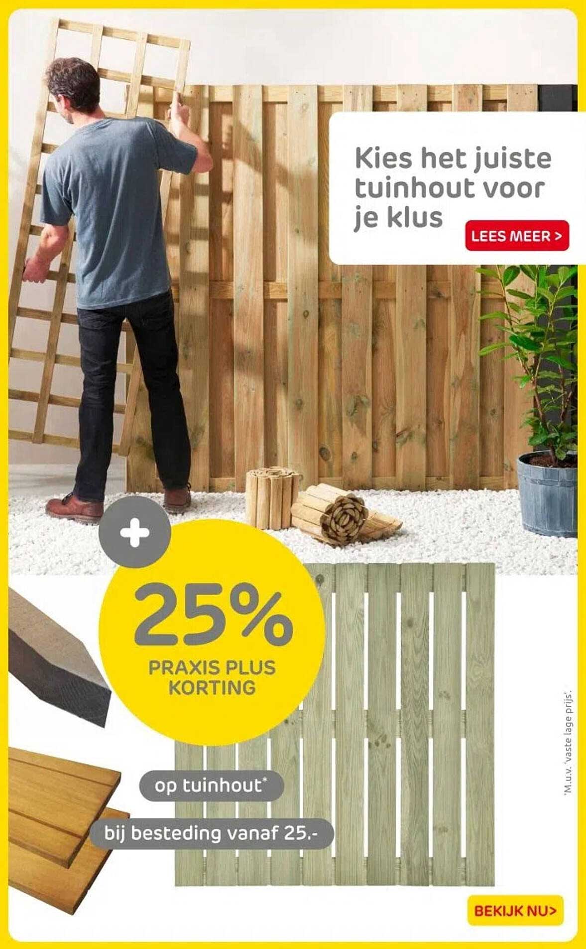 25% PRAKIS PLUS KORTING op tuinhout bij besteding vanaf 25.-
