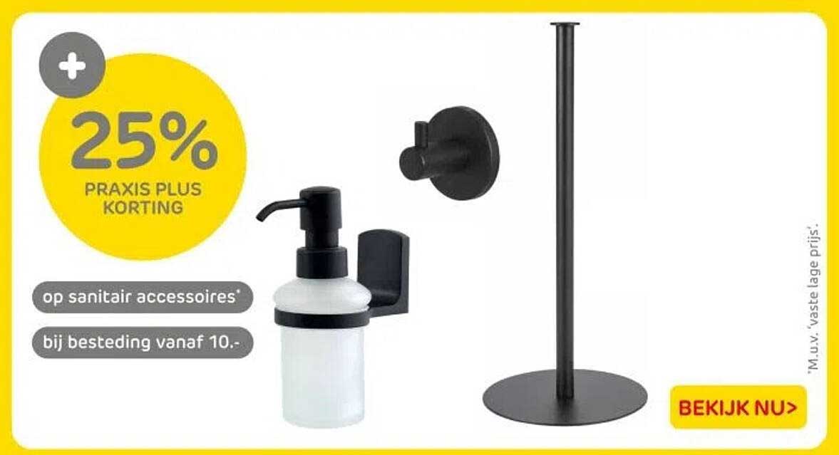 25% PRAxis Plus korting op sanitair accessoires bij besteding vanaf 10.-