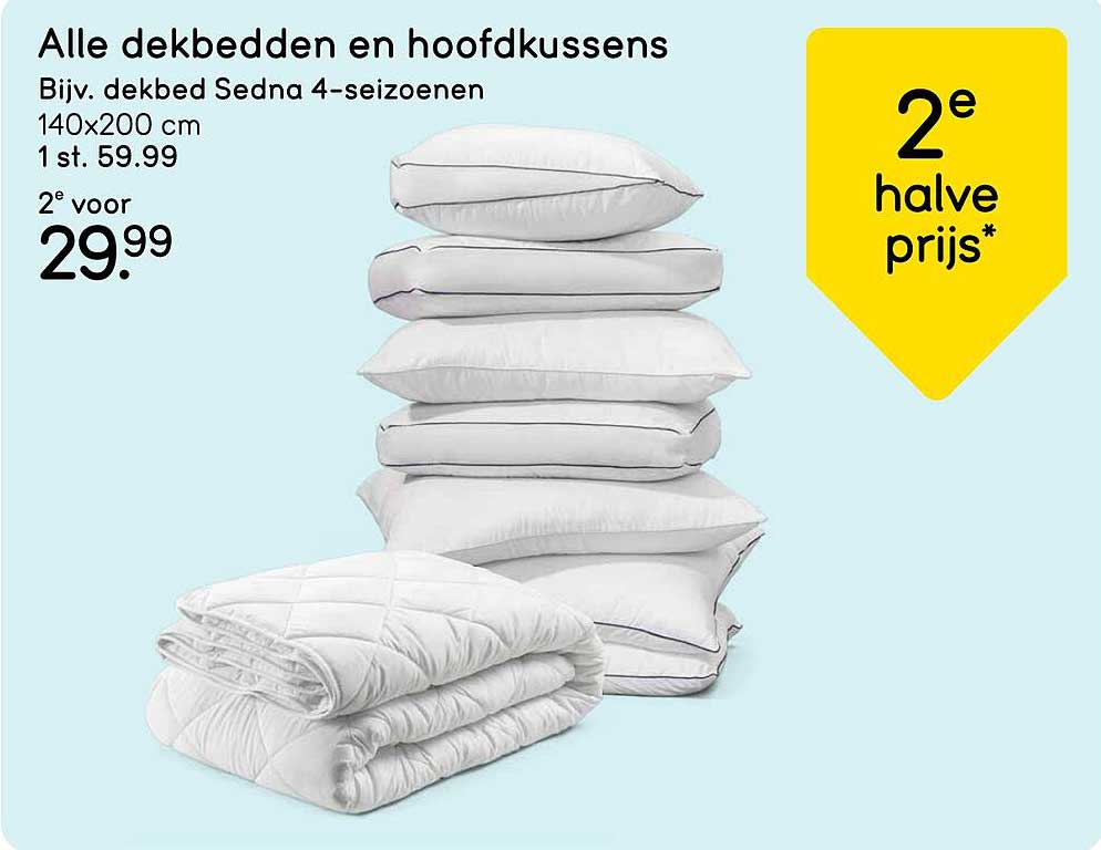 Alle dekbedden en hoofdkussens Bijv. dekbed Sedna 4-seizoenen 140x200 cm 1 st. 59.99 2e voor 29.99