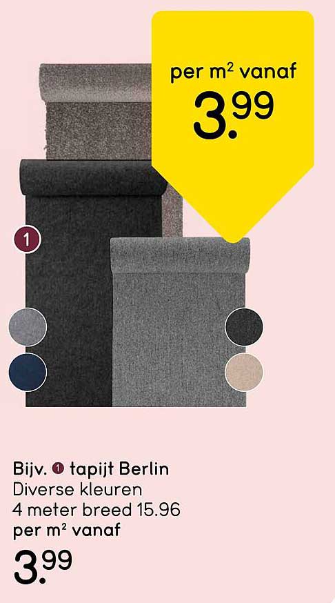 Bijv. 1 tapijt Berlin Diverse kleuren 4 meter breed 15.96 per m² vanaf 3.99