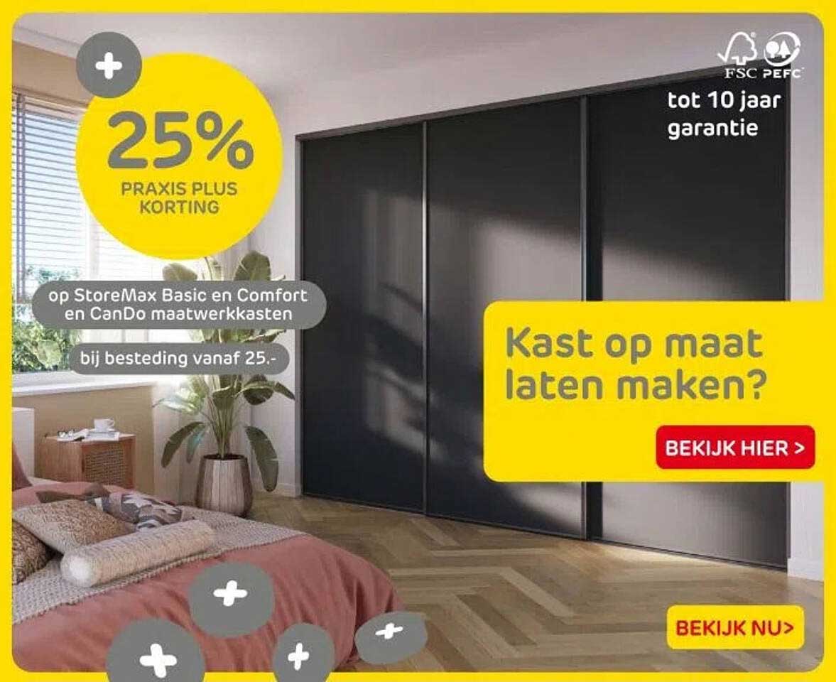 25% PRAKIS PLUS KORTING op StoreMax Basic en Comfort en CanDo maatwerkasten bij besteding vanaf 25.-