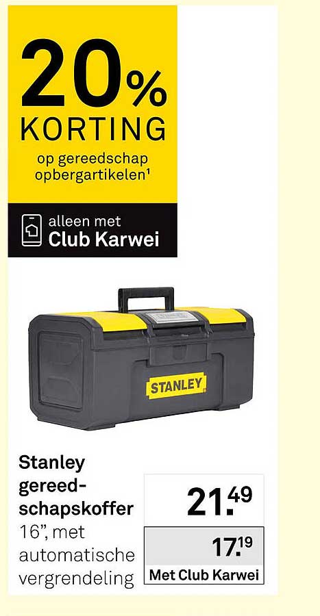 20% korting op gereedschap opbergartikelen¹ alleen met Club Karwei Stanley gereedschapskoffer 16”, met automatische vergrendeling Met Club Karwei