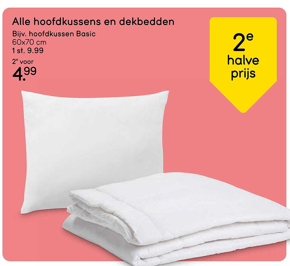 Alle hoofdkussens en dekbedden 2e halve prijs