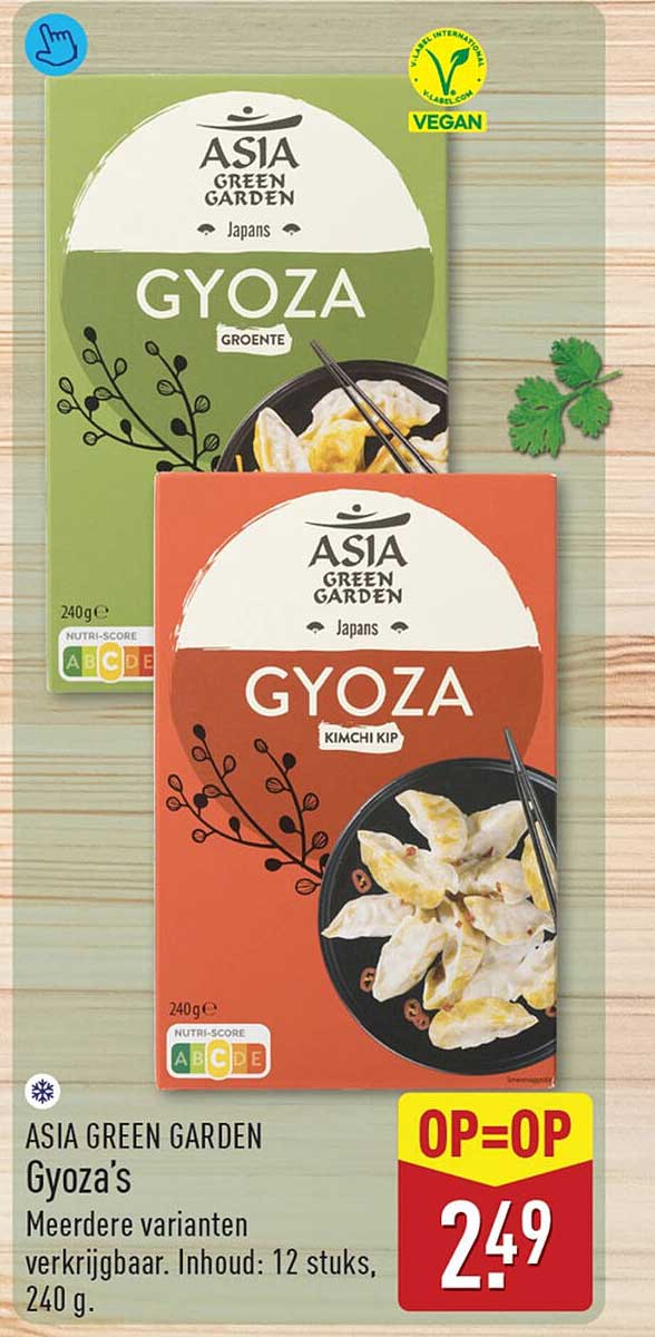 ASIA GREEN GARDEN Gyoza’s Meerdere varianten verkrijgbaar. Inhoud: 12 stuks, 240 g. OP=OP