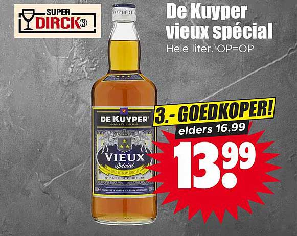 De Kuyper vieux speciaal Hele liter: OP=OP 3.- GOEDKOPER! elders 16.99