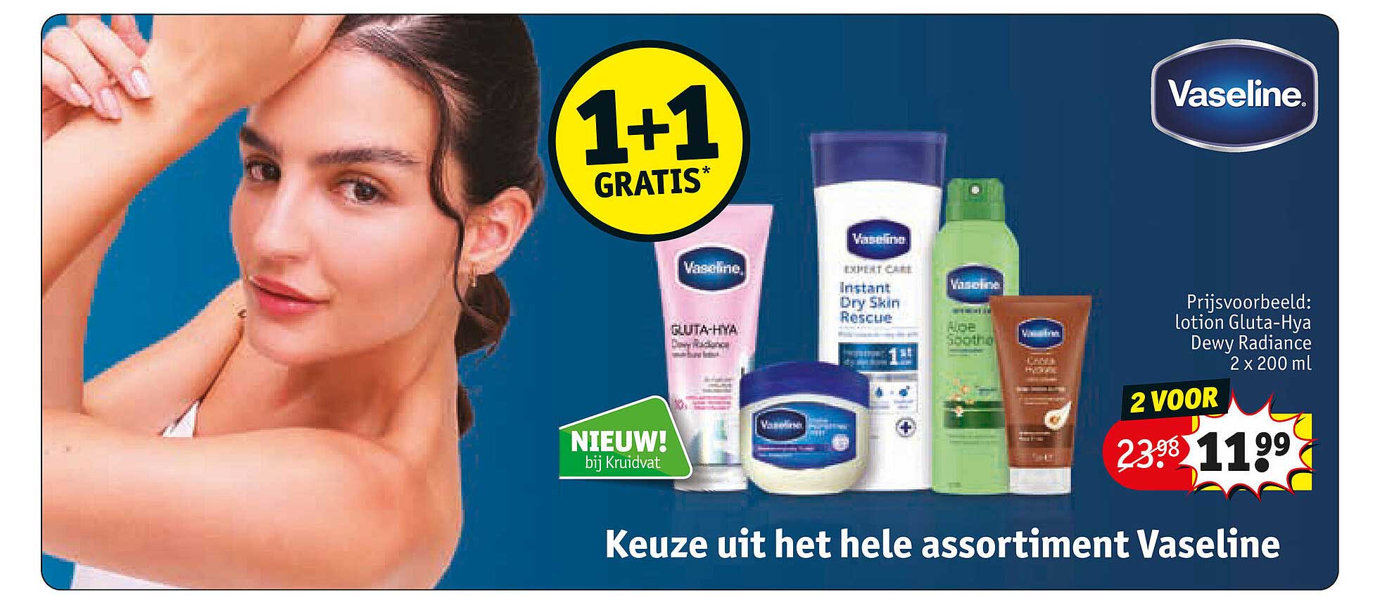 Keuze uit het hele assortiment Vaseline 1+1 gratis