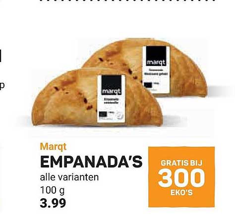 Marqt EMPANADA'S alle varianten 100 g GRATIS BIJ 300 EKO'S