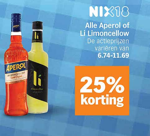 NIX18 Alle Aperol of Li Limoncellow De actieprijzen variëren van 6.74-11.69 25% korting