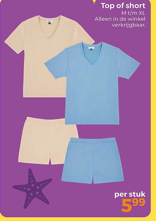 Top of short M t/m XL Alleen in de winkel verkrijgbaar.