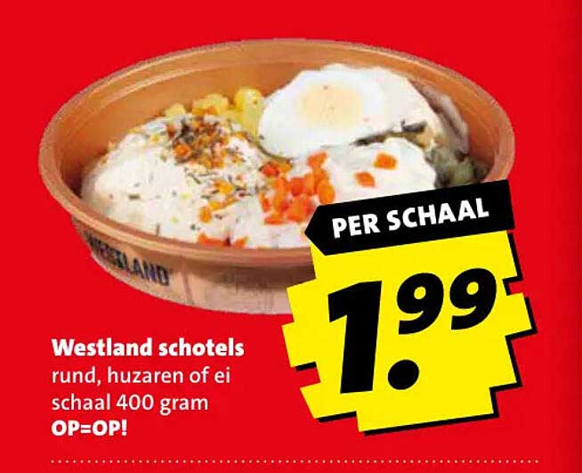 Westland schotels rund, huzaren of ei schaal 400 gram OP=OP! PER SCHAAL