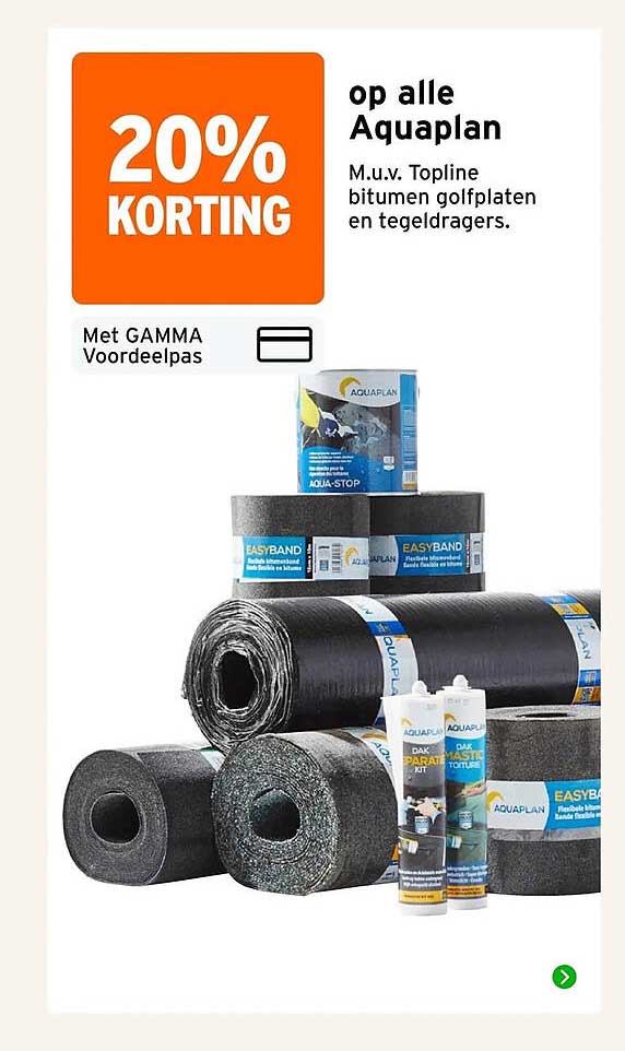20% korting op alle Aquaplan M.u.v. Topline bitumen golfplaten en tegeldragers.
