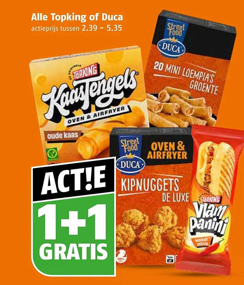Alle Topking of Duca actieprijs tussen 2.39 - 5.35 1+1 gratis