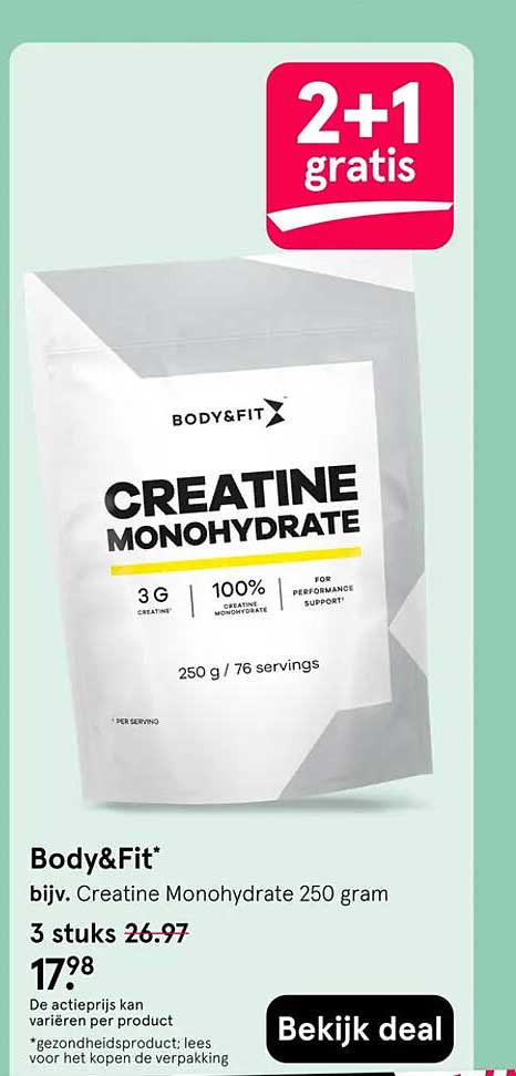 Body&Fit* bijv. Creatine Monohydrate 250 gram 2+1 gratis