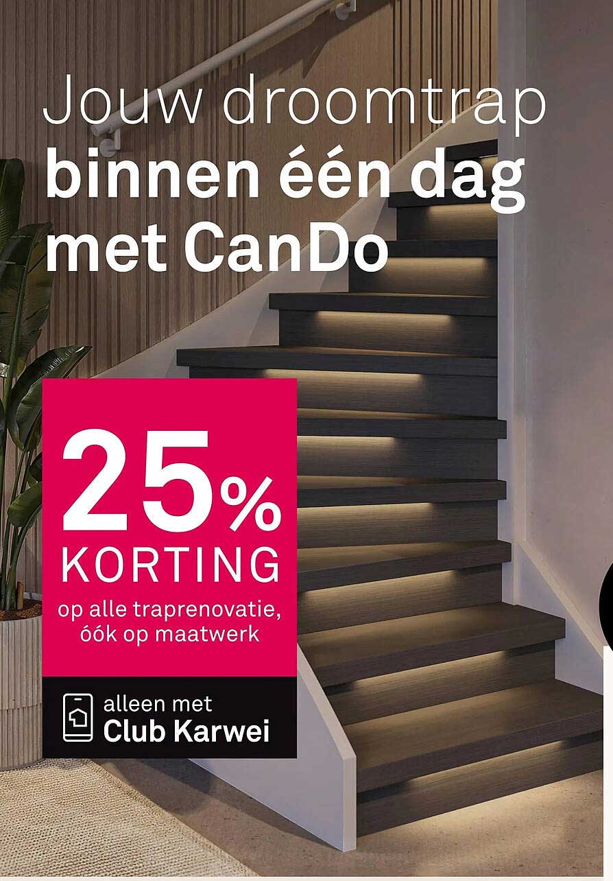 Jouw droomtrap binnen één dag met CanDo 25% korting op alle traprenovatie, óók op maatwerk alleen met Club Karwei