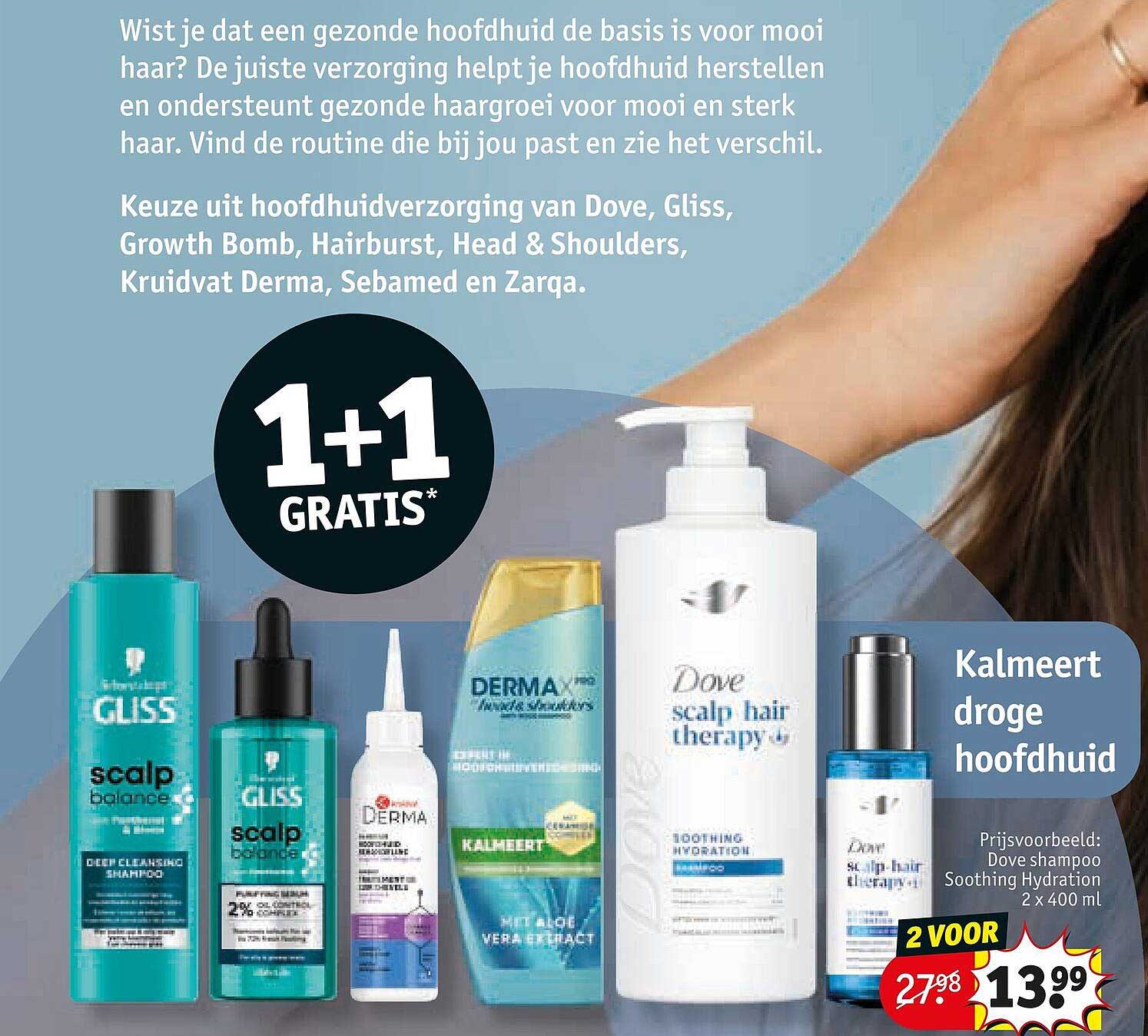 Keuze uit hoofdhuidverzorging van Dove, Gliss, Growth Bomb, Hairburst, Head & Shoulders, Kruidvat Derma, Sebamed en Zarga. 1+1 GRATIS*