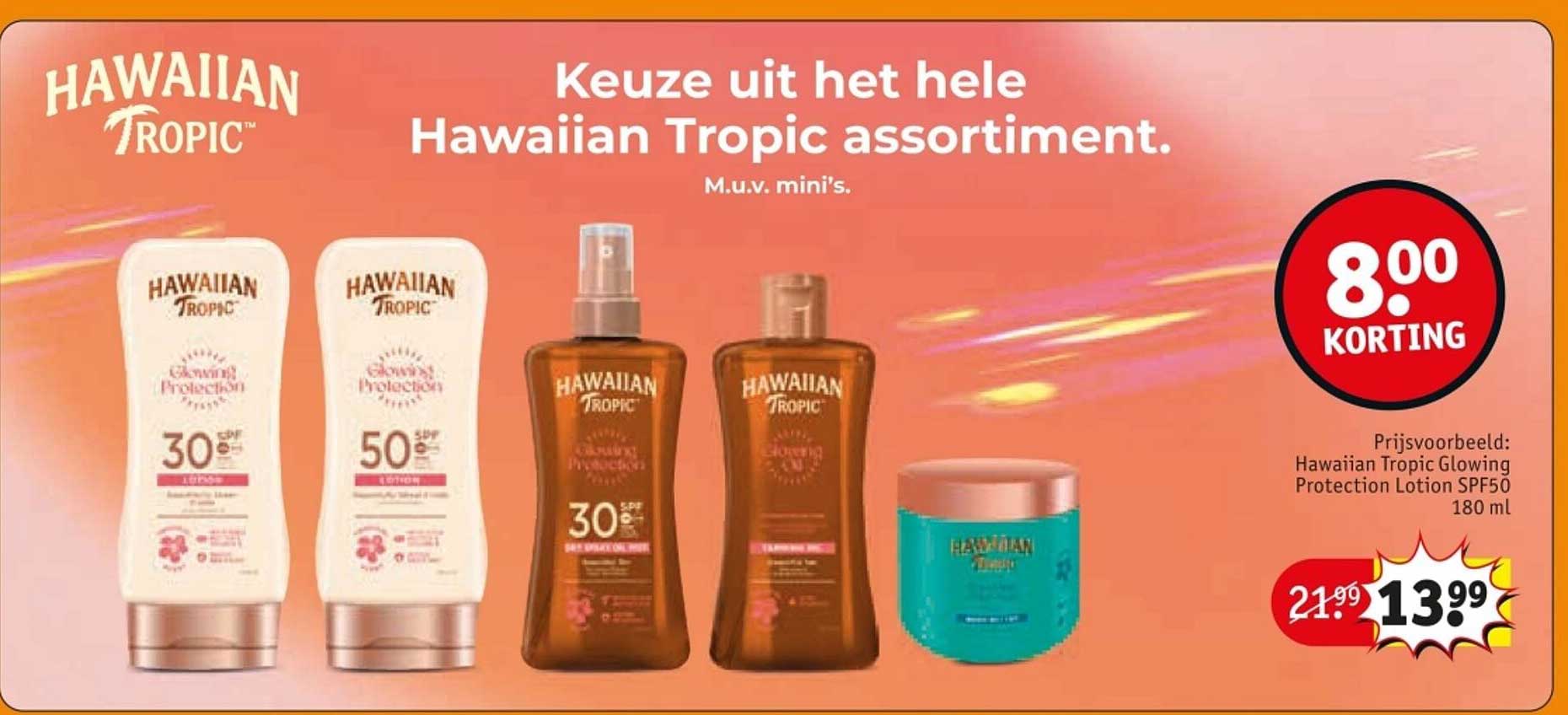 Keuze uit het hele Hawaiian Tropic assortiment.