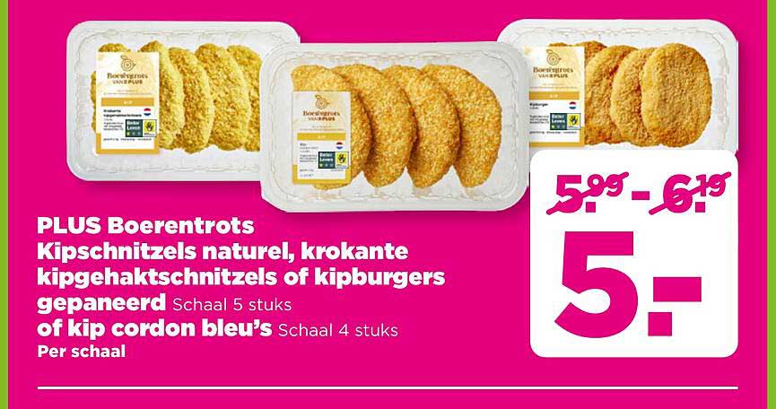 PLUS Boerentrots Kipschnitzels naturel, krokante kipgehaktschnitzels of kipburgers gepaneerd Schaal 5 stuks of kip cordon bleu’s Schaal 4 stuks