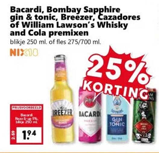 Bacardi, Bombay Sapphire gin & tonic, Breezer, Cazadores of William Lawson’s Whisky and Cola premixen 25% korting