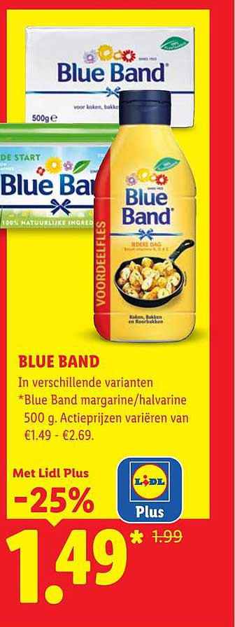 BLUE BAND In verschillende varianten *Blue Band margarine/halvarine 500 g. Actieprijzen variëren van €1.49 - €2.69. Met Lidl Plus -25%
