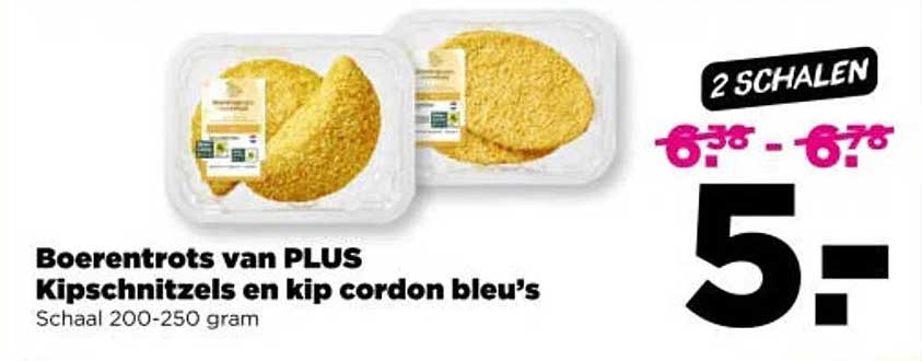 Boerentrots van PLUS Kipschnitzels en kip cordon bleu's 2 SCHALEN
