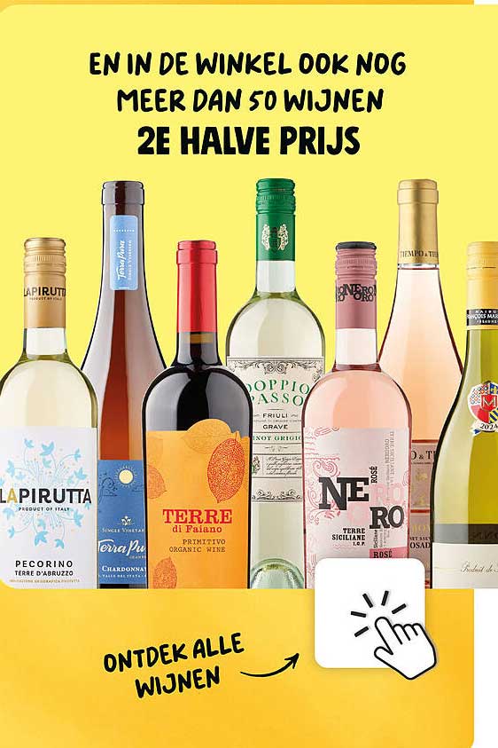 EN IN DE WINKEL OOK NOG MEER DAN 50 WIJNEN 2E HALVE PRIJS
