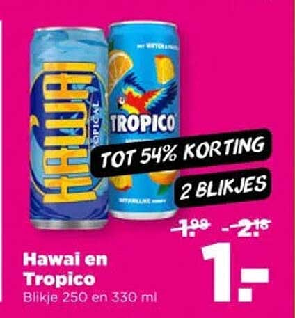 Hawai en Tropico Blikje 250 en 330 ml TOT 54% KORTING 2 BLIKJES